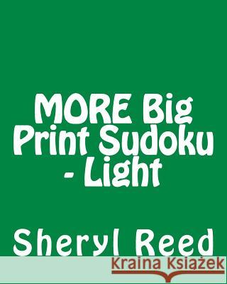 MORE Big Print Sudoku - Light: Large Grid Sudoku Puzzles Reed, Sheryl 9781477634608