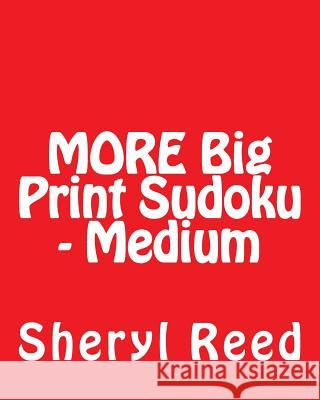 MORE Big Print Sudoku - Medium: Large Grid Sudoku Puzzles Reed, Sheryl 9781477634622