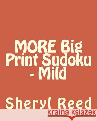 MORE Big Print Sudoku - Mild: Large Grid Sudoku Puzzles Reed, Sheryl 9781477634677