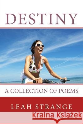 Destiny . . . a collection of poems Strange, Leah 9781477636275 Createspace Independent Publishing Platform