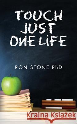 Touch Just One Life Ron Ston 9781477638903 Createspace