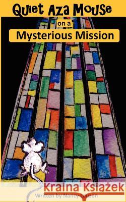 Quiet Aza Mouse: Mysterious Mission Nancy Lauzon Vicki Caucutt 9781477641194 Createspace