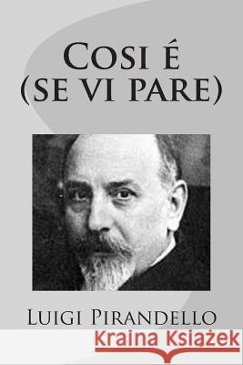 Cosi é (se vi pare) Pirandello, Luigi 9781477641842