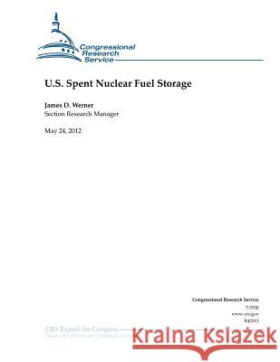 U.S. Spent Nuclear Fuel Storage James D. Werner 9781477642443 Createspace