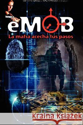 eMob: La mafia acecha tus pasos Cruz, Franklin 9781477642696 Createspace