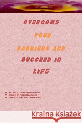 Overcome Your Barriers And Succeed In Life Okafor, Vivian Ogechi 9781477642948 Createspace