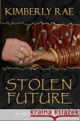 Stolen Future: Is your love strong enough? Rae, Kimberly 9781477643112