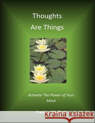 Thoughts Are Things MR Prentice Mulford Tammy L. Lawrence-Cymbalisty 9781477648308