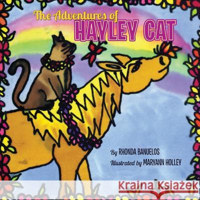 The Adventures of Hayley Cat: Book 2 Rhonda Banuelos Mary Ann Holley 9781477650325