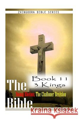 The Bible Douay-Rheims, the Challoner Revision- Book 11 3 Kings Zhingoora Bible Series 9781477652985