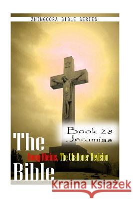 The Bible Douay-Rheims, the Challoner Revision- Book 28 Jeramias Zhingoora Bible Series 9781477653180