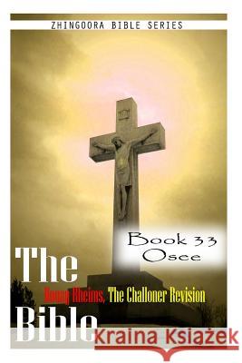 The Bible Douay-Rheims, the Challoner Revision- Book 33 Osee Zhingoora Bible Series 9781477653234 Createspace