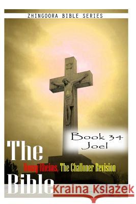 The Bible Douay-Rheims, the Challoner Revision- Book 34 Joel Zhingoora Bible Series 9781477653265 Createspace