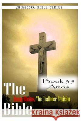 The Bible Douay-Rheims, the Challoner Revision- Book 35 Amos Zhingoora Bible Series 9781477653272 Createspace