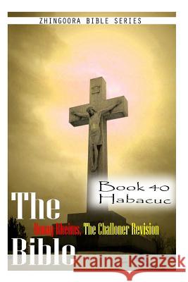 The Bible Douay-Rheims, the Challoner Revision- Book 40 Habacuc Zhingoora Bible Series 9781477653326