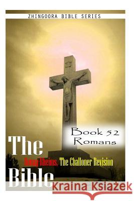 The Bible Douay-Rheims, the Challoner Revision- Book 52 Romans Zhingoora Bible Series 9781477653463