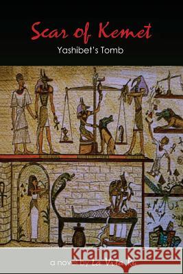 Scar of Kemet: Yashibet's Tomb Lavita Ru 9781477655351 Createspace Independent Publishing Platform