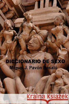 Diccionario de sexo Besalu, Miquel J. Pavon 9781477655887 Createspace