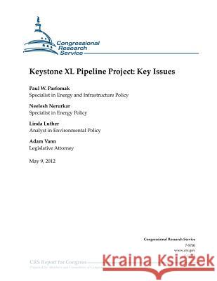 Keystone XL Pipeline Project: Key Issues Paul W. Parfomak Neelesh Nerurkar Linda Luther 9781477657027 Createspace