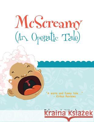 McScreamy: (An Operatic Tale) Rebecca L. Woodson 9781477657799 Createspace Independent Publishing Platform