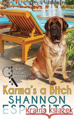 Karma's A Bitch (A Pet Psychic Mystery) Esposito, Shannon O. 9781477657942