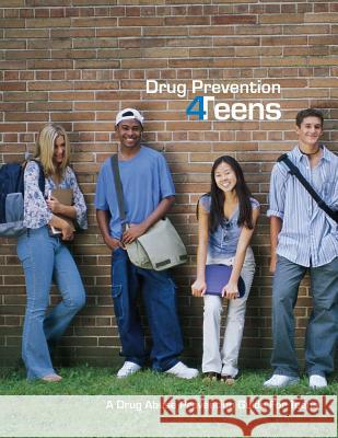 Drug Prevention 4Teens Administration, Drug Enforcement 9781477662144
