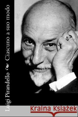 Ciascuno a suo modo Pirandello, Luigi 9781477662250