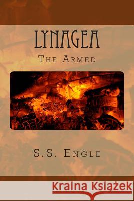 Lynagea: The Armed S. S. Engle 9781477662670 Createspace