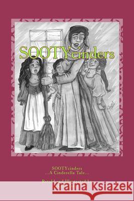 SOOTYcinders: ...A Cinderella Tale in... 4u, Cillyart 9781477663677