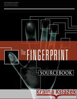 The Fingerprint Sourcebook U. S. Department of Justice National Institute of Justice 9781477664766