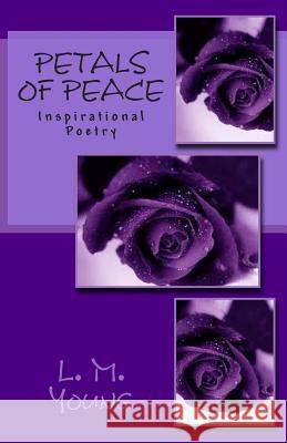 Petals of Peace L. M. Young 9781477666036 Createspace Independent Publishing Platform