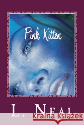 Pink Kitten: A Hustler's Diary L. Neal 9781477666173 Createspace