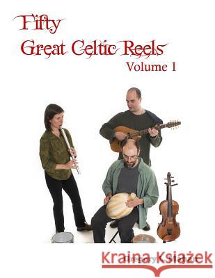 Fifty Great Celtic Reels Vol. 1 Gregory L. Mahan 9781477668610 Createspace