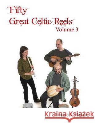 Fifty Great Celtic Reels Vol. 3 Gregory L. Mahan 9781477669044 Createspace