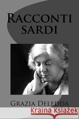 Racconti sardi Deledda, Grazia 9781477669792 Createspace