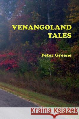 Venangoland Tales Peter Greene 9781477670866 Createspace Independent Publishing Platform
