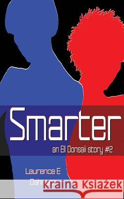 Smarter An Ell Donsaii story #2 Dahners, Laurence E. 9781477671504 Createspace Independent Publishing Platform