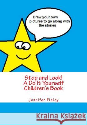 Stop and Look! A Do It Yourself Children's Book Finley, Jennifer 9781477671801 Createspace