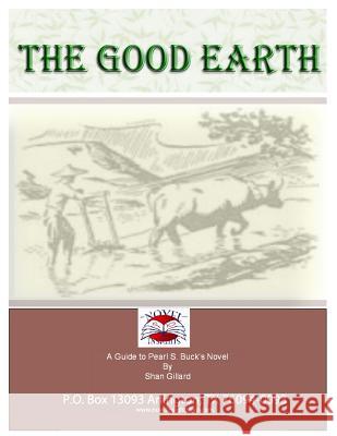 The Good Earth Novel Guide Shan C. Gillard 9781477672068 Createspace