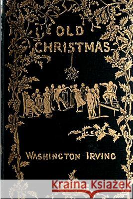 Old Christmas Washington Irving 9781477672723 Createspace