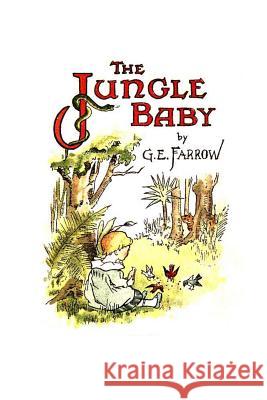 The Jungle Baby G. E. Farrow 9781477672754 Createspace