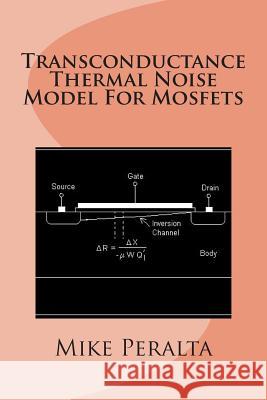 Transconductance Thermal Noise Model For Mosfets Peralta, Mike 9781477673546