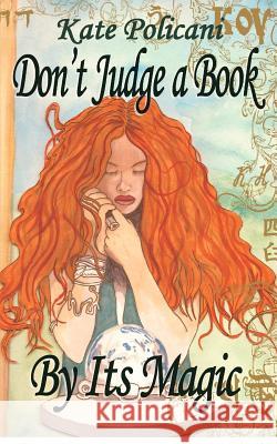 Don't Judge a Book By Its Magic Firstenberg, Kathleen 9781477675106 Createspace