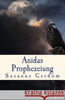 Anidas Prophezeiung Susanne Gerdom 9781477675625 Createspace