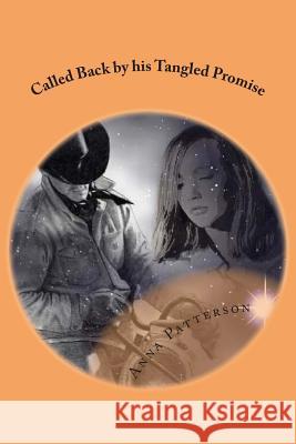 Called Back by his Tangled Promise Patterson, Anna B. 9781477677254 Createspace