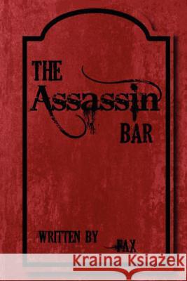 The Assassin Bar: A Short Dark Humor Play  9781477677599 Createspace