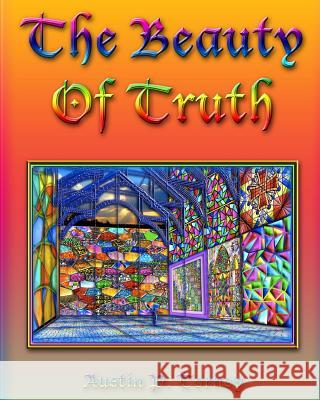 The Beauty Of Truth Torney, Austin P. 9781477678718 Createspace