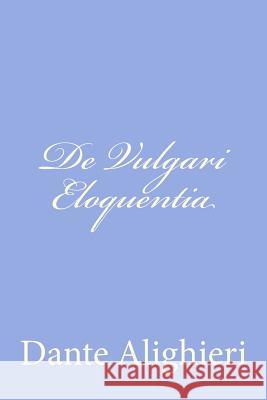 De Vulgari Eloquentia Alighieri, Dante 9781477679302