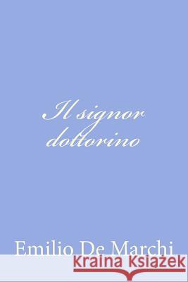 Il signor dottorino De Marchi, Emilio 9781477679593 Createspace