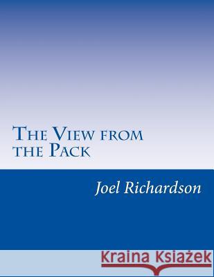 The View from the Pack MR Joel Richardson 9781477680001